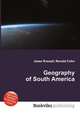 Geography of South America, Jesse Russell,Ronald Cohn 