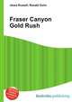 Fraser Canyon Gold Rush, Jesse Russell,Ronald Cohn 