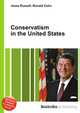 Conservatism in the United States, Jesse Russell,Ronald Cohn 