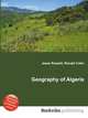 Geography of Algeria, Jesse Russell,Ronald Cohn 