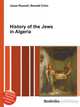 History of the Jews in Algeria, Jesse Russell,Ronald Cohn 