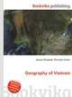 Geography of Vietnam, Jesse Russell,Ronald Cohn 