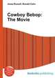 Cowboy Bebop: The Movie, Jesse Russell,Ronald Cohn 