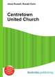 Centretown United Church, Jesse Russell,Ronald Cohn 