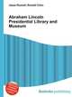 Abraham Lincoln Presidential Library and Museum, Jesse Russell,Ronald Cohn 