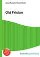 Old Frisian, Jesse Russell,Ronald Cohn 