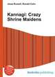 Kannagi: Crazy Shrine Maidens, Jesse Russell,Ronald Cohn 