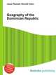 Geography of the Dominican Republic, Jesse Russell,Ronald Cohn 