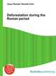 Deforestation during the Roman period, Jesse Russell,Ronald Cohn 