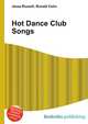 Hot Dance Club Songs, Jesse Russell,Ronald Cohn 
