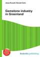 Gemstone industry in Greenland, Jesse Russell,Ronald Cohn 
