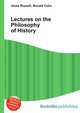 Lectures on the Philosophy of History, Jesse Russell,Ronald Cohn 