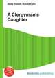 A Clergyman's Daughter, Jesse Russell,Ronald Cohn 