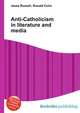Anti-Catholicism in literature and media, Jesse Russell,Ronald Cohn 