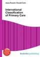 International Classification of Primary Care, Jesse Russell,Ronald Cohn 