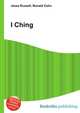 I Ching, Jesse Russell,Ronald Cohn 