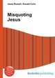 Misquoting Jesus, Jesse Russell,Ronald Cohn 