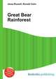Great Bear Rainforest, Jesse Russell,Ronald Cohn 