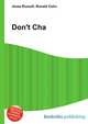 Don't Cha, Jesse Russell,Ronald Cohn 