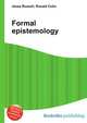 Formal epistemology, Jesse Russell,Ronald Cohn 
