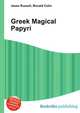 Greek Magical Papyri, Jesse Russell,Ronald Cohn 