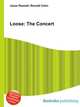 Loose: The Concert, Jesse Russell,Ronald Cohn 