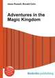 Adventures in the Magic Kingdom, Jesse Russell,Ronald Cohn 