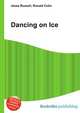 Dancing on Ice, Jesse Russell,Ronald Cohn 