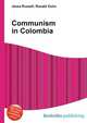 Communism in Colombia, Jesse Russell,Ronald Cohn 