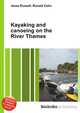Kayaking and canoeing on the River Thames, Jesse Russell,Ronald Cohn 