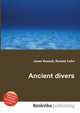 Ancient divers, Jesse Russell,Ronald Cohn 