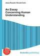 An Essay Concerning Human Understanding, Jesse Russell,Ronald Cohn 