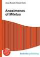 Anaximenes of Miletus, Jesse Russell,Ronald Cohn 