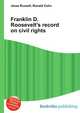 Franklin D. Roosevelt's record on civil rights, Jesse Russell,Ronald Cohn 