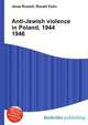 Anti-Jewish violence in Poland, 1944 1946, Jesse Russell,Ronald Cohn 