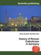 History of Roman Catholicism in Germany, Jesse Russell,Ronald Cohn 