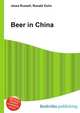 Beer in China, Jesse Russell,Ronald Cohn 