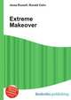 Extreme Makeover, Jesse Russell,Ronald Cohn 