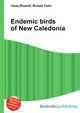 Endemic birds of New Caledonia, Jesse Russell,Ronald Cohn 