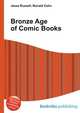 Bronze Age of Comic Books, Jesse Russell,Ronald Cohn 