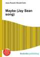 Maybe (Jay Sean song), Jesse Russell,Ronald Cohn 
