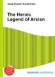 The Heroic Legend of Arslan, Jesse Russell,Ronald Cohn 