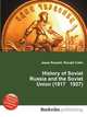 History of Soviet Russia and the Soviet Union (1917 1927), Jesse Russell,Ronald Cohn 