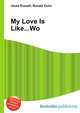 My Love Is Like...Wo, Jesse Russell,Ronald Cohn 