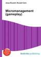Micromanagement (gameplay), Jesse Russell,Ronald Cohn 