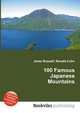 100 Famous Japanese Mountains, Jesse Russell,Ronald Cohn 
