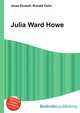 Julia Ward Howe, Jesse Russell,Ronald Cohn 