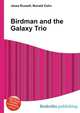 Birdman and the Galaxy Trio, Jesse Russell,Ronald Cohn 
