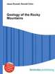 Geology of the Rocky Mountains, Jesse Russell,Ronald Cohn 