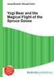 Yogi Bear and the Magical Flight of the Spruce Goose, Jesse Russell,Ronald Cohn 